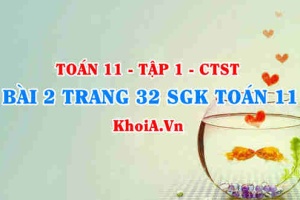 Bài 2 trang 32 SGK Toán 11 Tập 1 Chân trời sáng tạo